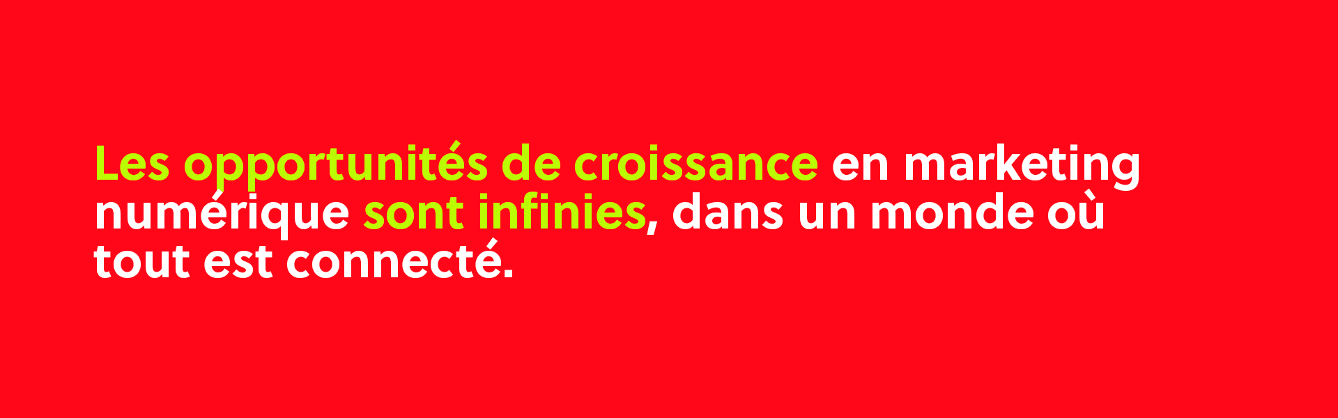 Les opportunités de croissance en marketing digital sont infinies, dans un monde ou tout est connecté