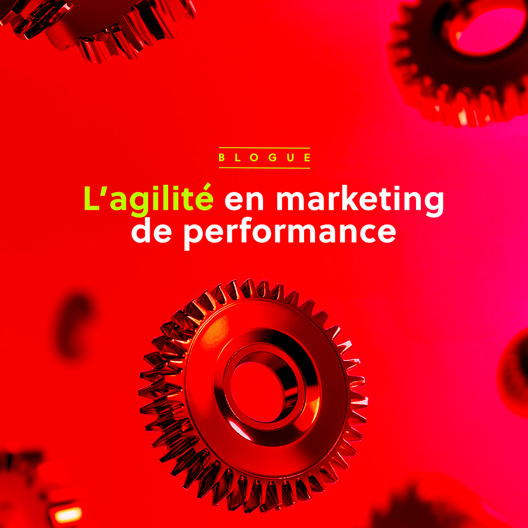 L'agilité en marketing de performance