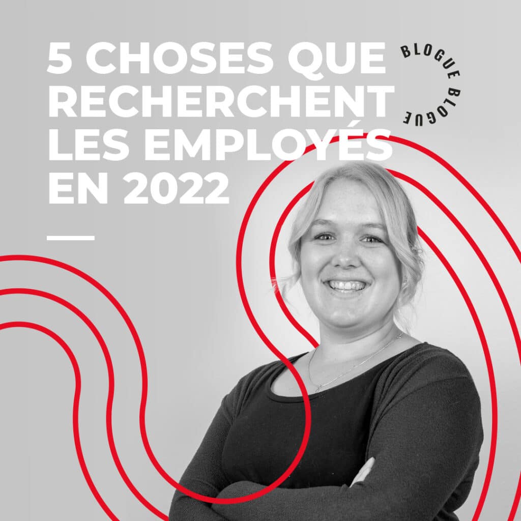 5 choses que les employés recherchent en 2022