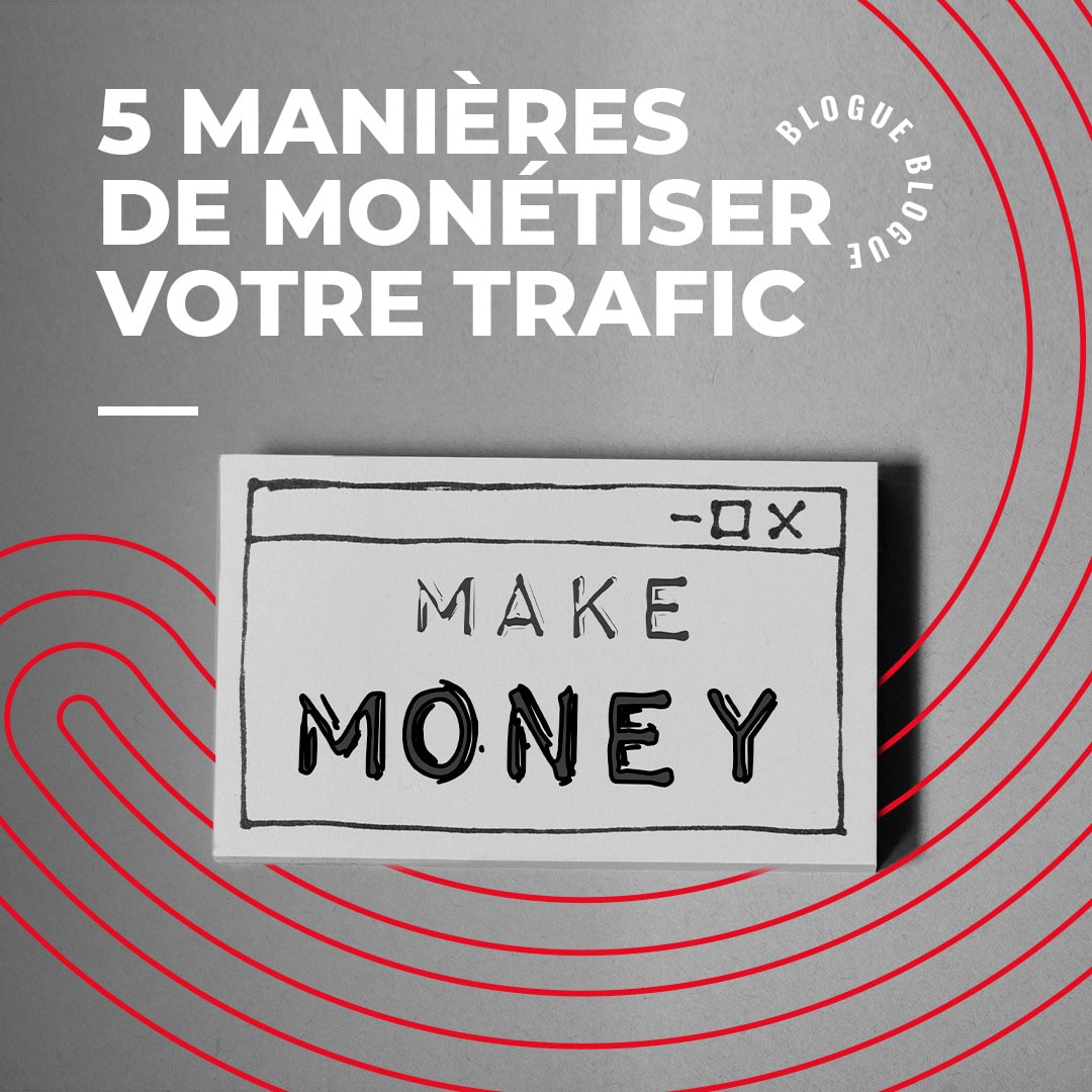 5 manières de monétiser <br> votre trafic en 2022