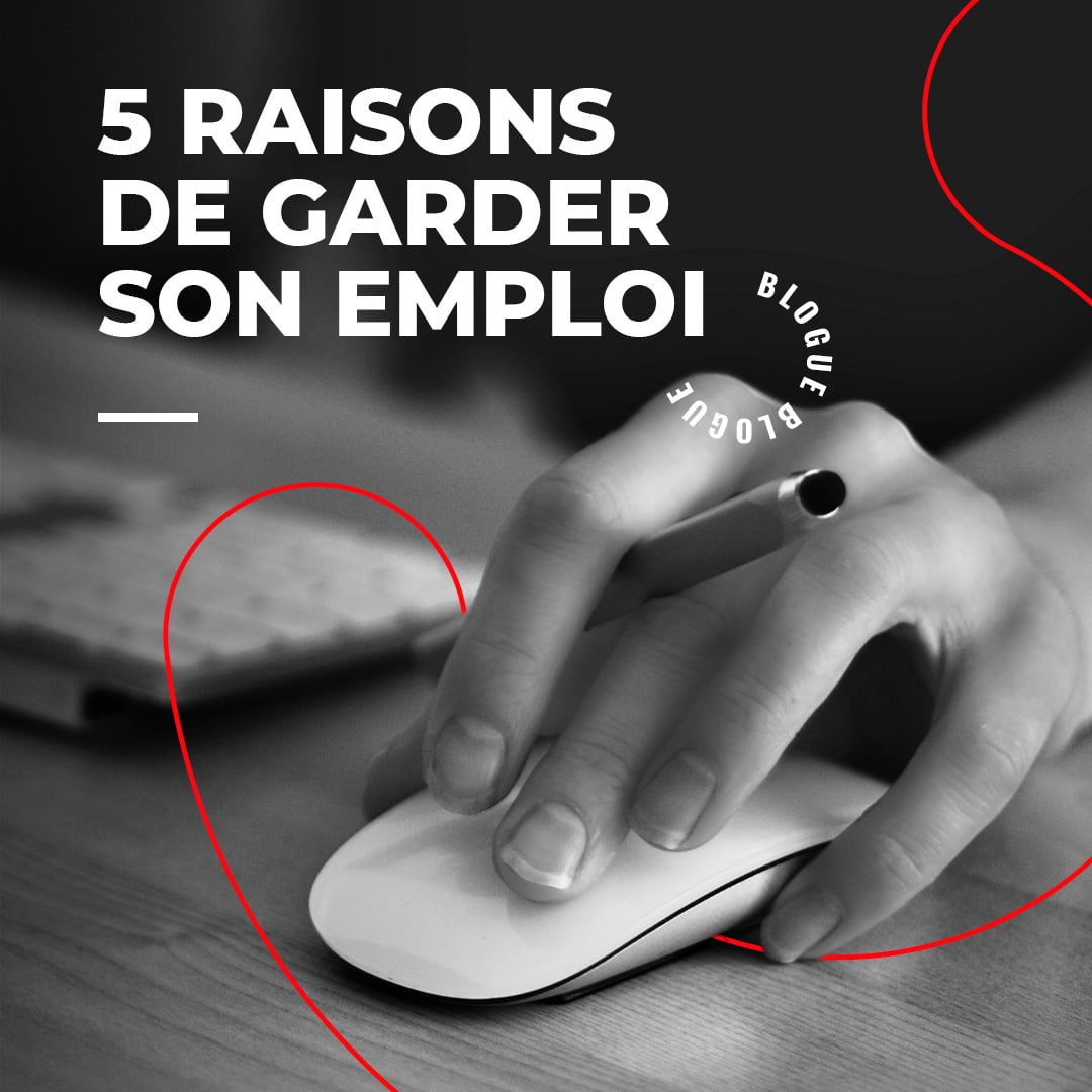 5 raisons de garder son emploi le plus longtemps possible