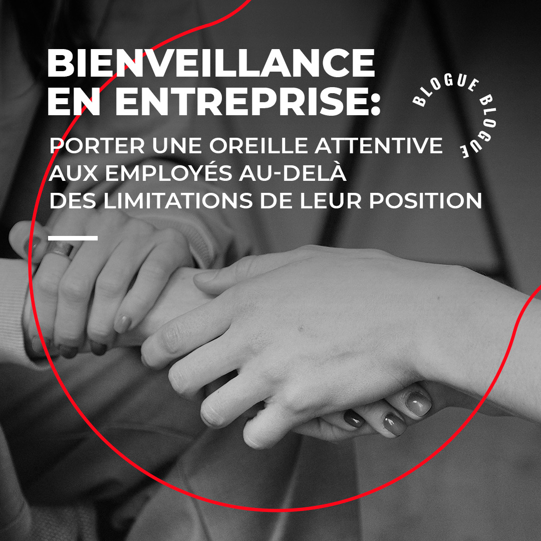 Pourquoi miser sur la bienveillance en entreprise?