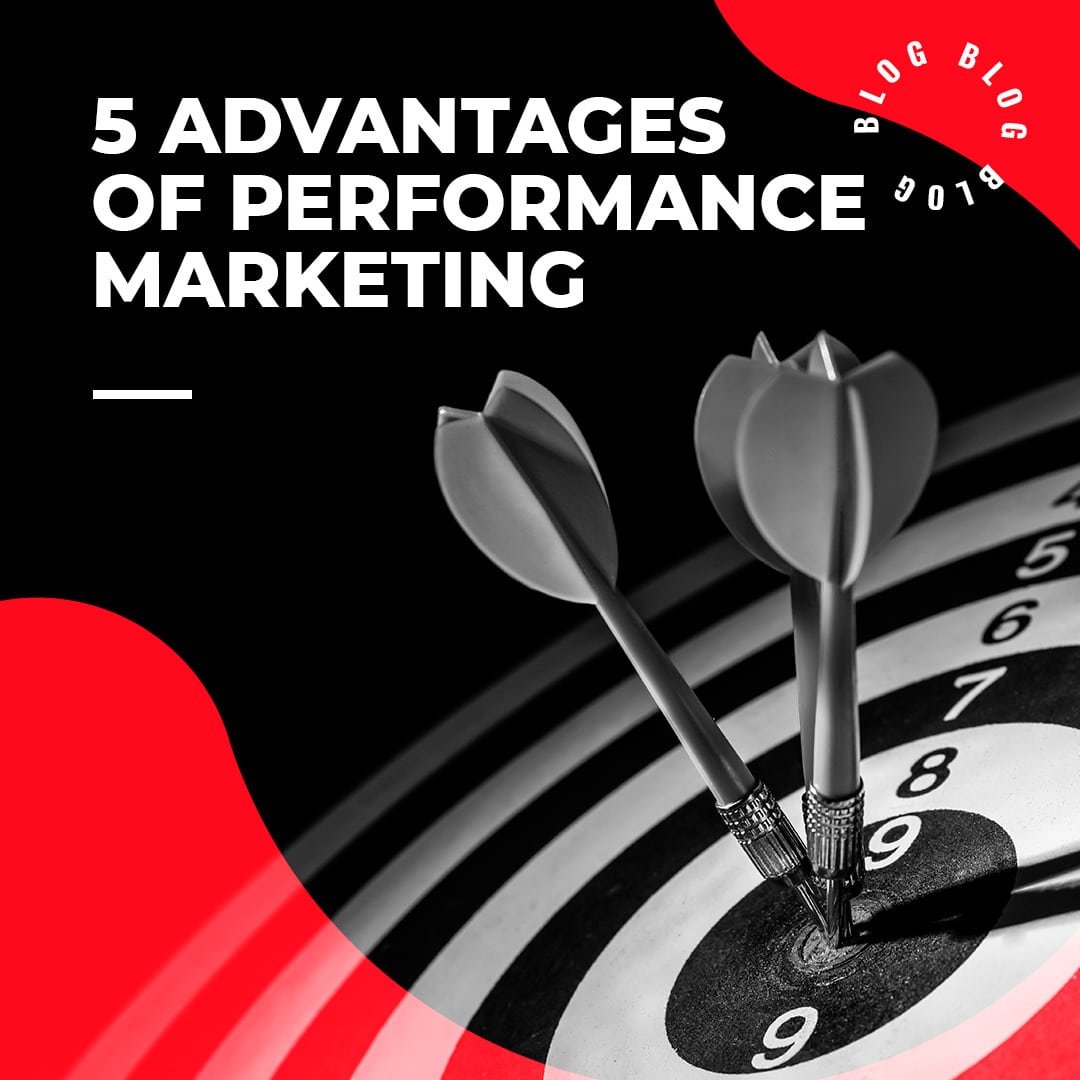 5 advantages of performance marketing