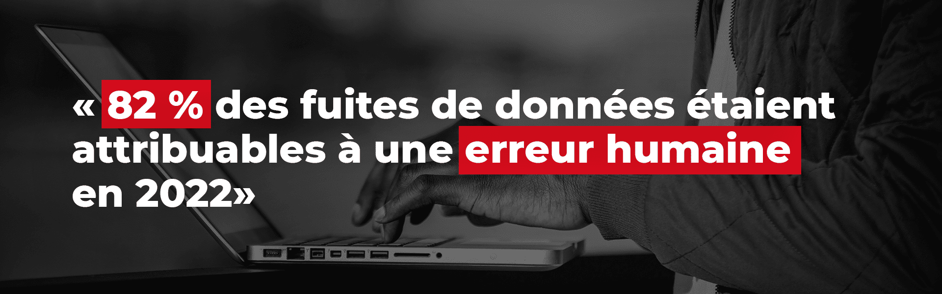82% des fuites de données étaient attribuables à une erreur humaine en 2022