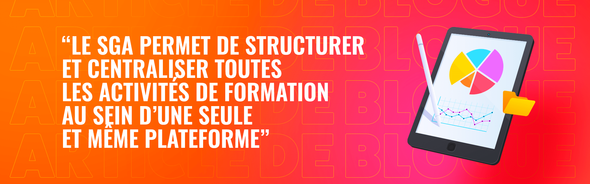 Système de gestion de l'apprentissage : le sga permet de structurer et centraliser toutes les activités de formation au sein d'une seule et même plateforme